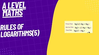 Rules of Logarithms5 A Level Maths [upl. by Adrianne881]