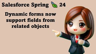 Salesforce Spring 🍃 24  Dynamic forms now support fields from related objects [upl. by Ennahteb]