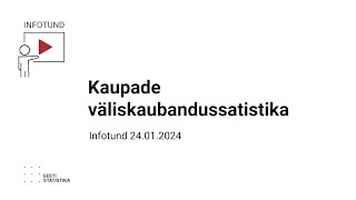 Kaupade väliskaubandussatistika infotund 24012024 [upl. by Nnaylloh]