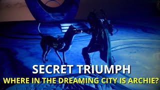 Where In The Dreaming City Is Archie  Into The Light Secret Triumph  Destiny 2 [upl. by Paola210]