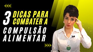 PSICÓLOGA dá 03 DICAS para Combater a COMPULSÃO ALIMENTAR CINTIA SEABRA [upl. by Salta910]