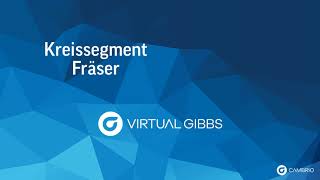 VG13 Virtual Gibbs – Kreissegment Fräsen mit Tonnenfräser [upl. by Veal]