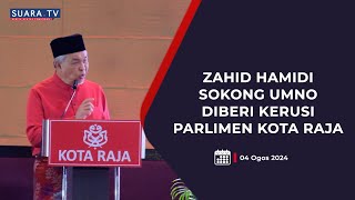 Zahid hamidi sokong UMNO diberi kerusi Parlimen Kota Raja [upl. by Alleiram94]