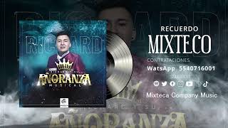 Richard Y su Añoranza Musical ★ Recuerdo Mixteco Single 2023 ✔ [upl. by Winzler619]