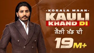 Kauli Khand Di Official Video Korala Maan  Desi Crew New Punjabi Song 2021 Latest Punjabi Song [upl. by Sanchez]