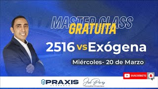 2516 VS EXÓGENA  MASTERCLASS GRATUITA [upl. by Anaitat]