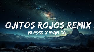 BLESSD x RYAN CASTRO  OJITOS ROJOS REMIX  15p LyricsLetra [upl. by Ardnayek]