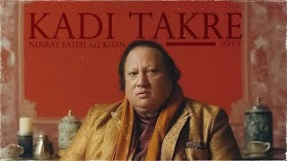 KADI TAKRE  NUSRAT FATEH ALI KHAN X AVVY [upl. by Cirilla279]