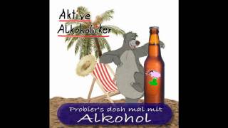 Aktive Alkoholiker  Probiers doch mal mit Alkohol [upl. by Atalayah173]