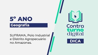 Dica  5º Ano  GEO  SUFRAMA Polo Industrial e Distrito Agropecuário no Amazonas [upl. by Noiz749]