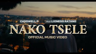 Casswell P  Nako Tsele FeatLioness Ratang Official Music Video [upl. by Gnel]