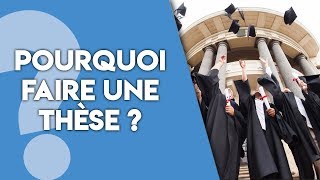 Pourquoi faire une thèse de doctorat [upl. by Rosol]