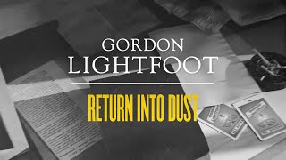 Gordon Lightfoot  Return Into Dust  Official Lyric Video [upl. by Norreg238]