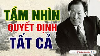 NGƯỜI CÓ TẦM NHÌN  MỌI KHÓ KHĂN CHỈ LÀ THỬ THÁCH  Tư Duy Làm Giàu [upl. by Efron]