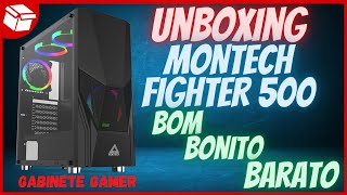 Unboxing Montech FIGHTER 500  Gabinete Gamer Custo x Benefício [upl. by Grane442]