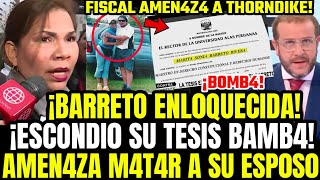 LA BOTAN DE FISCALIA MARITA BARRETO ENLOQUECIDA TRAS DESCUBRIRSE SU TESIS FALSA Y AMEN4Z4S MU3RTE [upl. by Berna920]