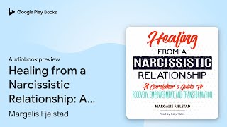 Healing from a Narcissistic Relationship A… by Margalis Fjelstad · Audiobook preview [upl. by Riffle]