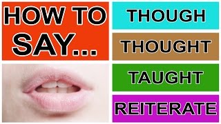 How to Say Though Thought Taught amp Reiterate  American English Pronunciation amp Intonation [upl. by Solracnauj574]