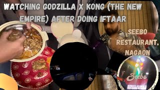 WATCHING GODZILLA X KONG MOVIE AFTER HAVING IFTAAR IN RAMADAN  SEEBO RESTAURANT  YAHYAA VLOGS [upl. by Bartko]