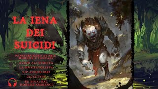 La Iena dei Sucid – Audiolibro Horror Originale  settimo racconto vm18 contenuti espliciti [upl. by Ennovyhs968]