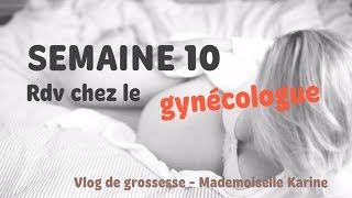 044 VLOG de grossesse semaine 10  rdv gynécologue mademoiselle Karine [upl. by Aehsal]