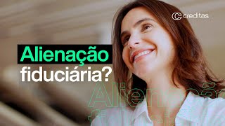 O que é alienação fiduciária  Explica aí Creditas [upl. by Guadalupe]