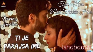 Shivaay and Annika  Tujh Mein Rab Dikhta Hai Albanian Lyrical  Ishqbaaaz [upl. by Eadwine]