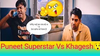 Puneet Superstar Vs Khagesh 😱😱 puneetsuperstar khagesh puneet [upl. by Fineberg]