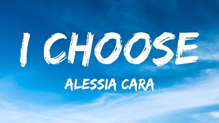 Alessia Cara  I Choose Lyrics [upl. by Amorette25]