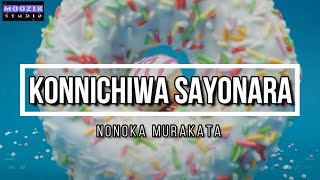 Konnichiwa Sayonara  Monoka Murakata Lyrics Video [upl. by Vincenta625]