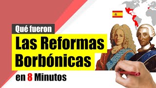 Las REFORMAS BORBÓNICAS  Resumen  Causas y consecuencias [upl. by Katharine]