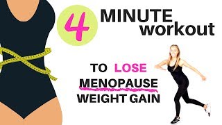 MENOPAUSE 4 MINUTE WORKOUT  LOSE MENOPAUSE WEIGHT GAIN WITH THIS DAILY 4 MINUTE WORKOUT FOR WOMEN [upl. by Ahsrop919]