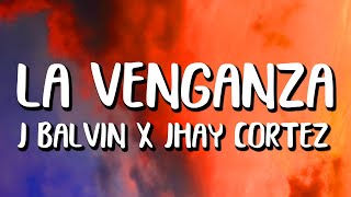 J Balvin x Jhay Cortez  La Venganza LetraLyrics [upl. by Enilra]