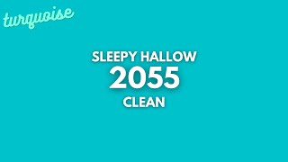 Sleepy Hallow  2055 Clean  Lyrics [upl. by Ailehc525]