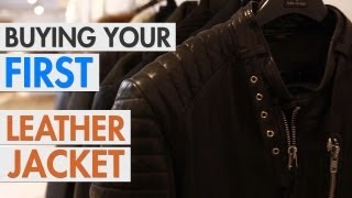 Buying Your First Leather Jacket [upl. by Chak]