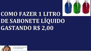 Como fazer 1 litro de Sabonete líquido gastando R 200  Receita maravilhosa [upl. by Templas]