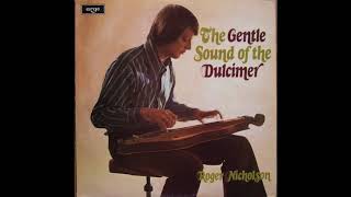 Roger Nicholson  The Gentle Sound of the Dulcimer 1974 Full Album [upl. by Marni]