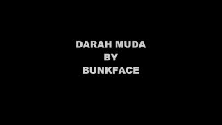 DARAH MUDA BY BUNKFACE LIRIK VIDEO [upl. by Adniuqal]