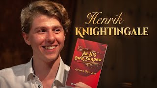 Henrik Knightingale on his Debut Play quotIn His Own Shadowquot and How to Write a Compelling Story [upl. by Elumas]