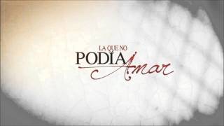 La Que No Podia Amar  Soundtrack 8 [upl. by Garbers]