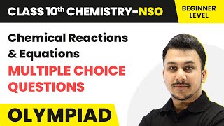 Chemical Reactions amp Equations MCQs 202223  Class 10 National Science Olympiad NSO  Chemistry [upl. by Helm287]