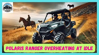 Polaris Ranger Overheating at Idle polaris problem solution [upl. by Huber]