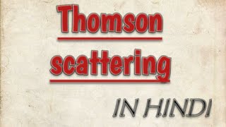 Thomson scatteringwhat is Thomson scattering and derivation of its scattering crosssectionnotes [upl. by Ilyse917]