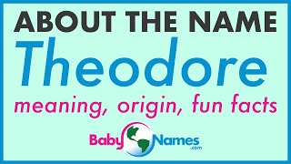 THEODORE Name Meaning Origin Nicknames amp More [upl. by Celeste]