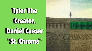 Tyler The Creator Daniel Caesar quotSt Chromaquot LETS TALK ABOUT IT MUSIX REVIEWS [upl. by Htaras]