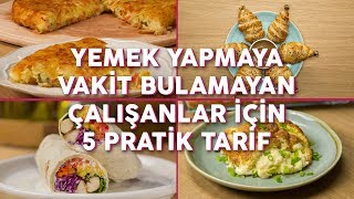 Yemek Yapmaya Vakit Bulamayan Çalışanlar İçin 5 Pratik Tarif  Yemekcom [upl. by Dugas]