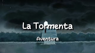 Aventura  La Tormenta Letra  Lyrics [upl. by Baruch37]