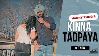 Kinna Tadpaya  Harry TungOfficial Audio Latest Punjabi Tracks [upl. by Margeaux17]