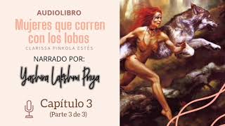 quotMujeres que corren con los lobosquot  Capítulo 3 Parte 3 de 3 [upl. by Zetta]