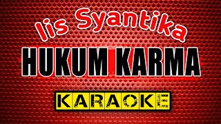 HUKUM KARMA  Iis Syantika  KARAOKE [upl. by Osicnarf]